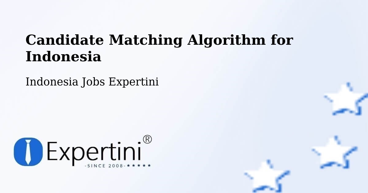 Candidate Matching Algorithm Overview – Gresik - Indonesia Jobs Expertini